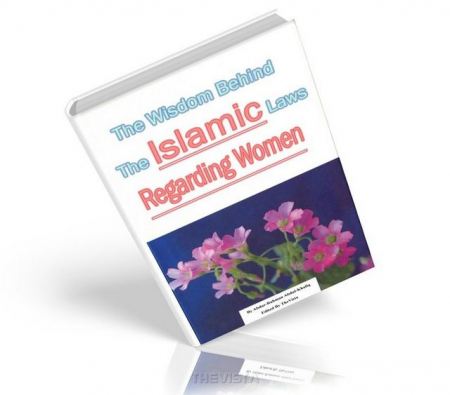 The Wisdom behind the Islamic Laws Regarding Women